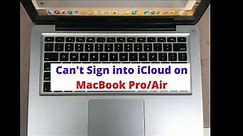 Can't Sign into iCloud on MacBook Pro/Air