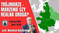 Trójmorze – marzenie czy realna droga? | prof. Wojciech Roszkowski | Agere Contra