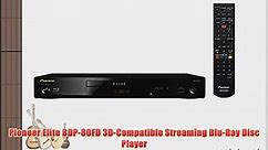 Pioneer Elite BDP-80FD 3D-Compatible Streaming Blu-Ray Disc Player