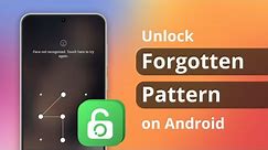 [3 Ways] How to Unlock Forgotten Pattern on Android | 2024 Full Guide