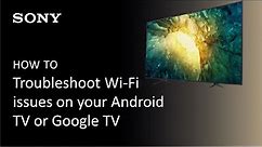 Sony | How to troubleshoot the Wi-Fi connection on your Android TV or Google TV
