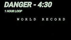 DANGER - 4:30 - 1 HOUR loop