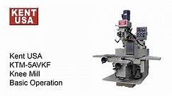 KTM-5AVKF Knee Mill Basic Operation by KENT USA