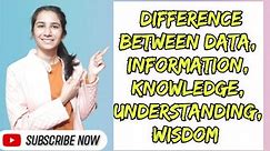 Difference between Data, Information, Knowledge, Understanding, Wisdom @InculcateLearning By Ravina