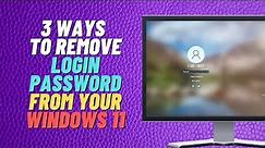 3 Ways To Remove Login Password From Your Windows 11