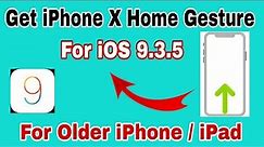 Get iPhone X Home Gesture in iOS 9.3.5 Old iPad iPhone Supported