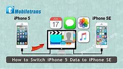 How to Switch iPhone 5 Data to iPhone SE, Transfer Files from iPhone 5 to SE Directly