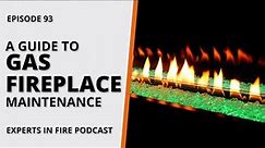 A Guide to Gas Fireplace Maintenance | Episode 93 | Experts in Fire