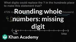 Rounding whole numbers: missing digit | Math | 4th grade | Khan Academy