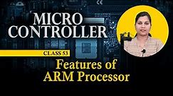 Features of ARM Processor - ARM Processor - Microcontroller and Embedded Programming