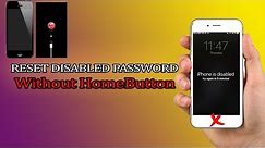 How to reset disabled Password locked without HomeButton iOS