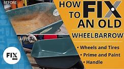 How to Refurbish An Old Wheelbarrow | FIX.com