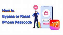 [ iOS17] How to Bypass or Reset iPhone/iPad Passcode When Forgot Passcode