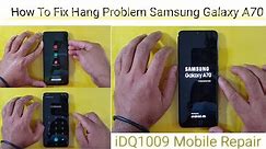 How To Fix Hang Problem Samsung Galaxy A70 idq1009.official