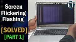 How To Fix Screen Flickering or Flashing on Windows 11/10 Laptops and PCs [PART 1]