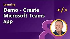 DEMO - Create Microsoft Teams app