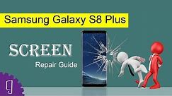 Samsung S8 Plus Screen Replacement - Detailed Tutorial