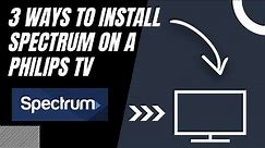 How to Install Spectrum on ANY Philips TV (3 Different Ways)