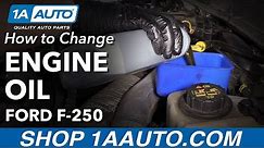 How to Change Engine Oil 11-16 Ford F250