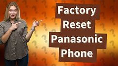 Can you factory reset a Panasonic cordless phone?