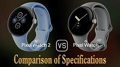 Google Pixel Watch 2 vs. Google Pixel Watch: A Comparison of Specifications