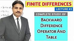 FINITE DIFFERENCES LECTURE 2 STUDY OF BACKWARD DIFFERENCE OPERATOR AND BACKWARD DIFFERENCE TABLE