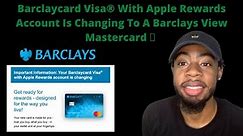 Barclaycard Visa® with Apple Rewards account is changing To A Barclays View Mastercard 💳 │New Card