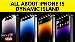 iPhone 15 | Apple Adds The Dynamic Island To iPhone 15 | Explained: What Is Dynamic Island | N18V