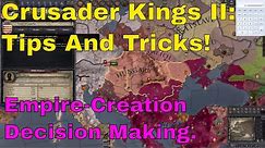 [CK2] Tips And Tricks (Full Length) 1 - Empire-Creation Decision Making