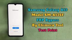 Samsung A13 FRP Bypass By Chimera Tool SM-A135F Android 13 U5 FRP Google Account Unlock Test Point