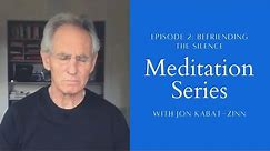 Befriending the Silence a 30-Minute Meditation with Jon Kabat-Zinn | Episode 2