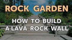 How to Build a Lava Rock Wall