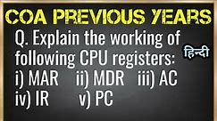 Explain the working of following CPU registers: i) MAR ii) MDR iii) AC iv) IR v) PC