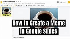 How To Create a Meme in Google Slides