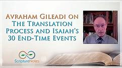 Avraham Gileadi on the Translation Process and Isaiah's 30 End Time Events