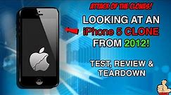 ATTACK OF THE CLONES! Taking A Look at an iPhone 5 Clone from 2012! Review & Teardown