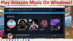 How to download, install and PLAY Amazon Music App on Windows