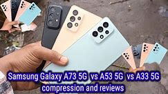 Samsung Galaxy A73 5G vs Galaxy A53 5G vs Galaxy A33 5G Compression and Full Review