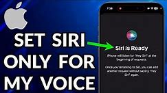 How To Set Siri Only For My Voice