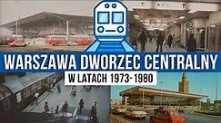 Dworzec Warszawa Centralna na starych kolorowych fotografiach z lat 1973 - 1980 / Historia Polski