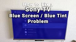 Sony TV Blue Tint / Blue Screen Problem | How to Quickly Fix It!