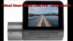 70Mai Smart Dash Cam Pro - Setup Guide