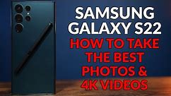 Samsung Galaxy S22 - Set Up The Camera To Take The Best Photos and 4K Video - Camera Tips & Tricks