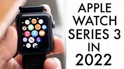 Apple Watch Series 3 In 2022! (Still Worth It?) (Review)