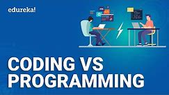 Coding vs Programming l Difference Between coding and programming | Edureka