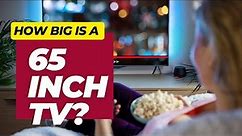 How Big Is a 65 Inch TV?