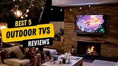 ✅ BEST 5 Outdoor TVs Reviews | Top 5 Best Outdoor TVs - Buying Guide