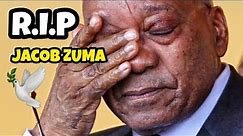 R.I.P Jacob Zuma
