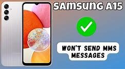 How to Fix Won’t Send MMS Messages Samsung Galaxy A15