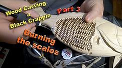 Burning the Scales on the Black Crappie Wood Carving